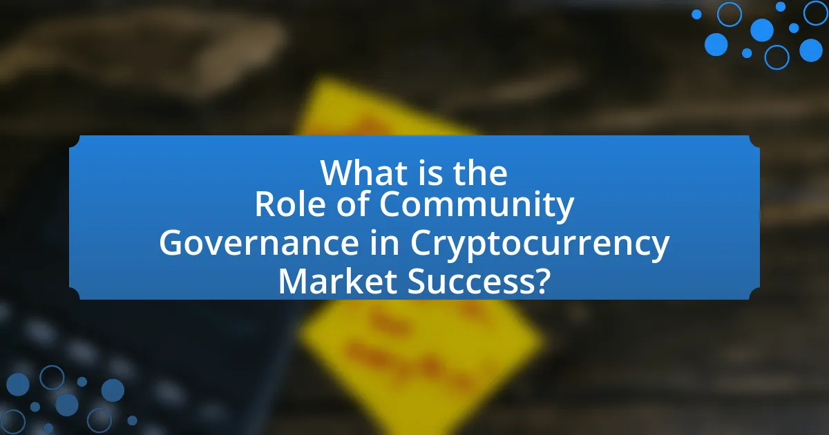 What is the Role of Community Governance in Cryptocurrency Market Success?