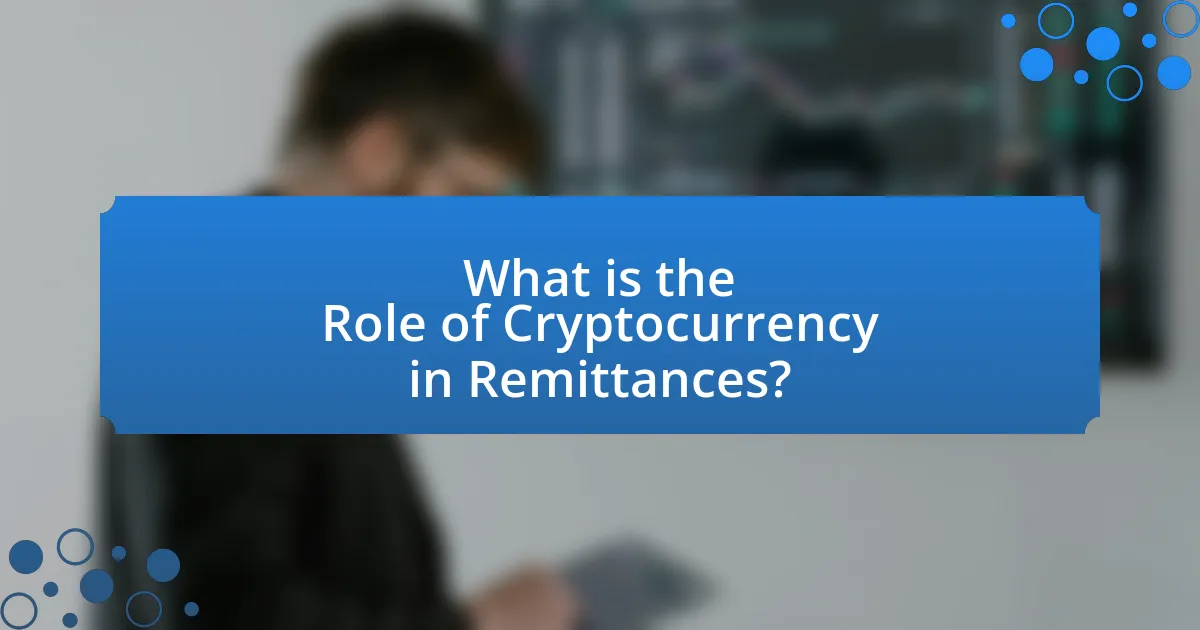 What is the Role of Cryptocurrency in Remittances?