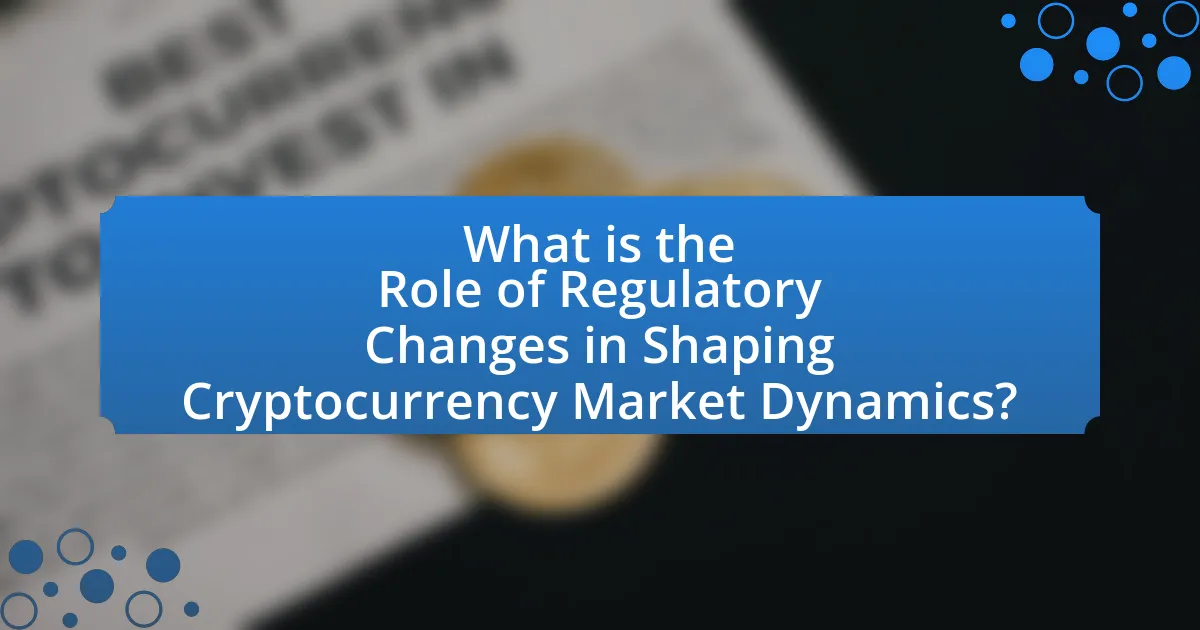 What is the Role of Regulatory Changes in Shaping Cryptocurrency Market Dynamics?