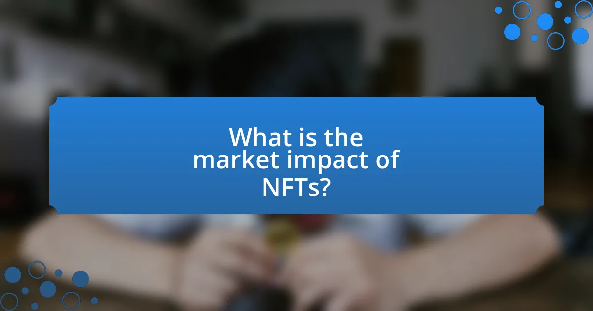 What is the market impact of NFTs?