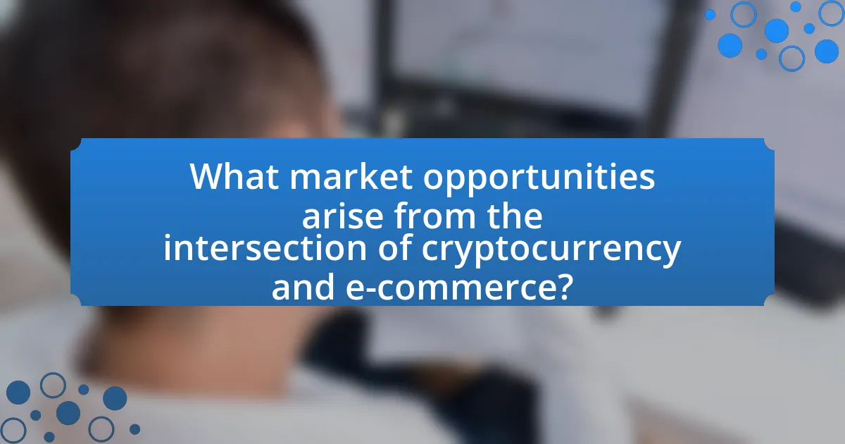 What market opportunities arise from the intersection of cryptocurrency and e-commerce?