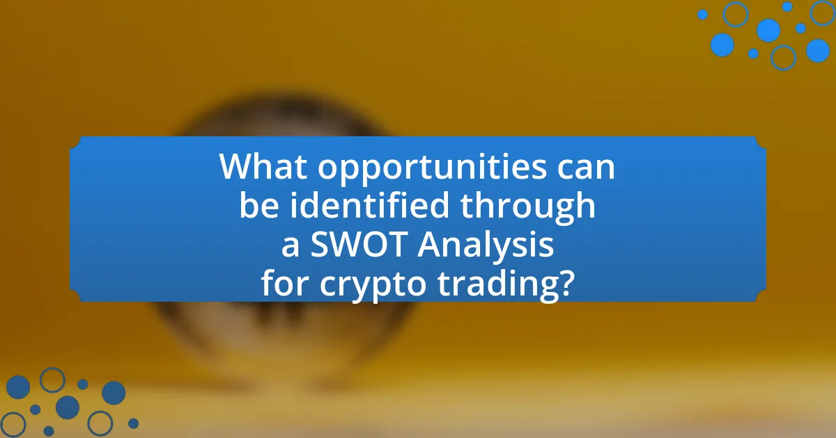 What opportunities can be identified through a SWOT Analysis for crypto trading?