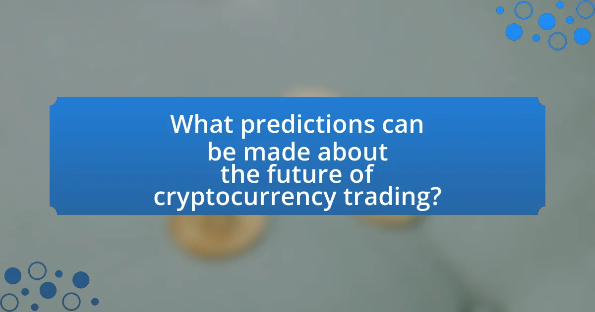 What predictions can be made about the future of cryptocurrency trading?
