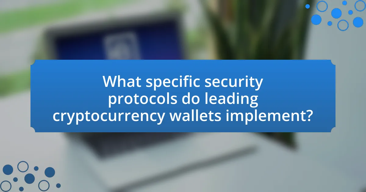 What specific security protocols do leading cryptocurrency wallets implement?