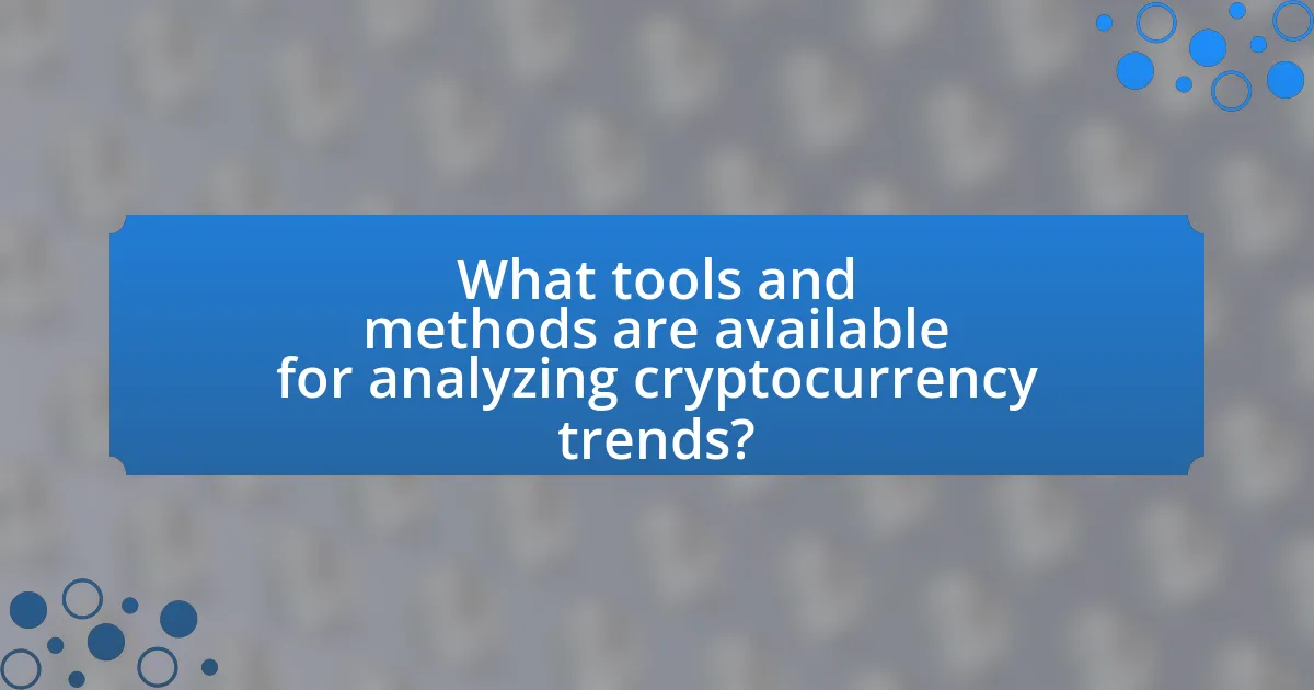 What tools and methods are available for analyzing cryptocurrency trends?