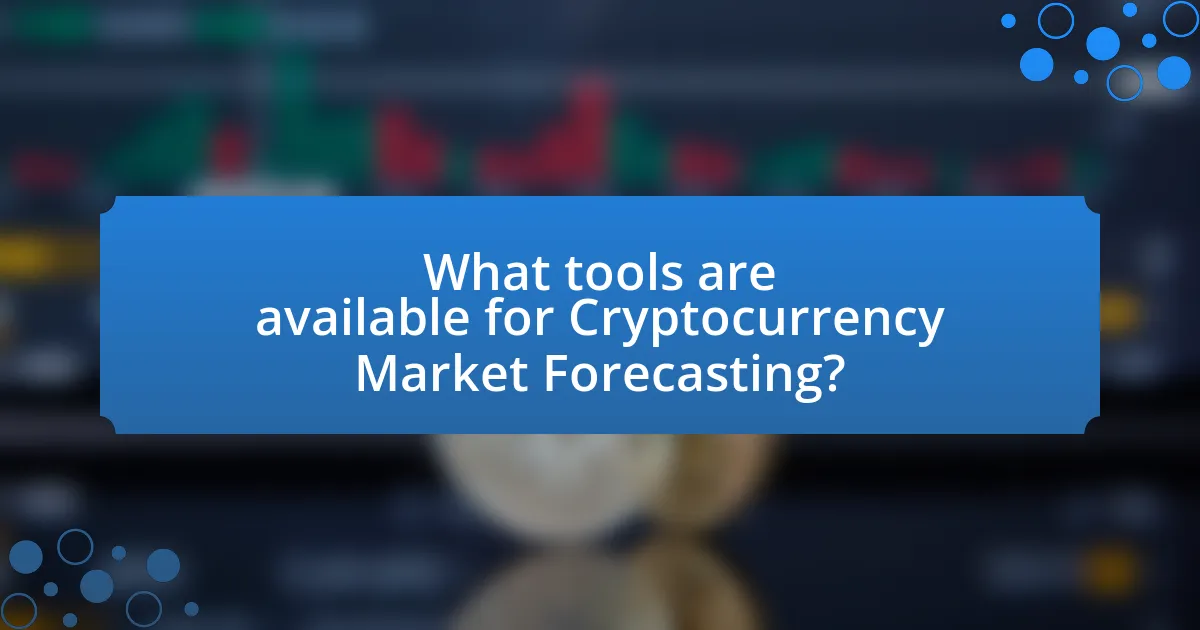 What tools are available for Cryptocurrency Market Forecasting?